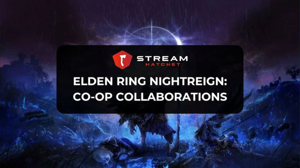 Elden Ring Nightreign Cover Image - Stream Hatchet